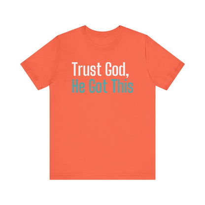 Inspirational Unisex Jersey Tee - "Trust God, He Got This"-Embrace Divine Assurance
