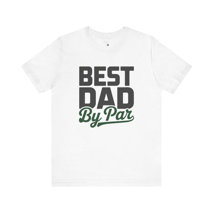 Best Dad By Par Unisex Tee For the King of the Course Father's Day Gift, Golf Dad Shirt, Casual Wear, Father's Day, Summer Style,