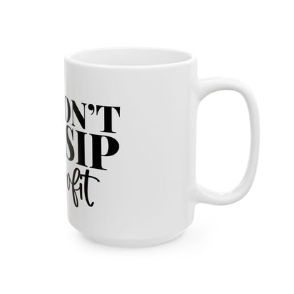 Mug - We Don't Gossip We Profit Ceramic Coffee Cup (11oz, 15oz)