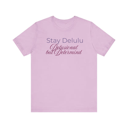 Stay Delulu Unisex Jersey Tee - Dream Big, No Matter What