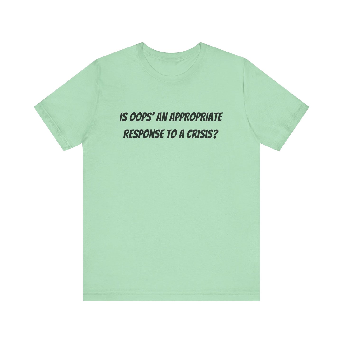 Crisis Response Humor T-Shirt - Unisex Jersey Short Sleeve Tee
