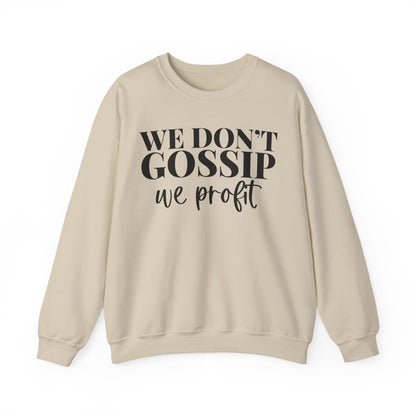 We Don't Gossip We Profit Crewneck Sweatshirt