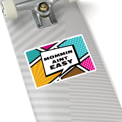 Funny Mommin' Ain't Easy Kiss-Cut Stickers for Laptops & Planners