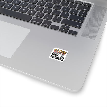 Glow Different Kiss-Cut Stickers, Mind Your Business Designs, Fun Laptop Stickers, Motivational Planner Decals, Trendy Quote Stickers