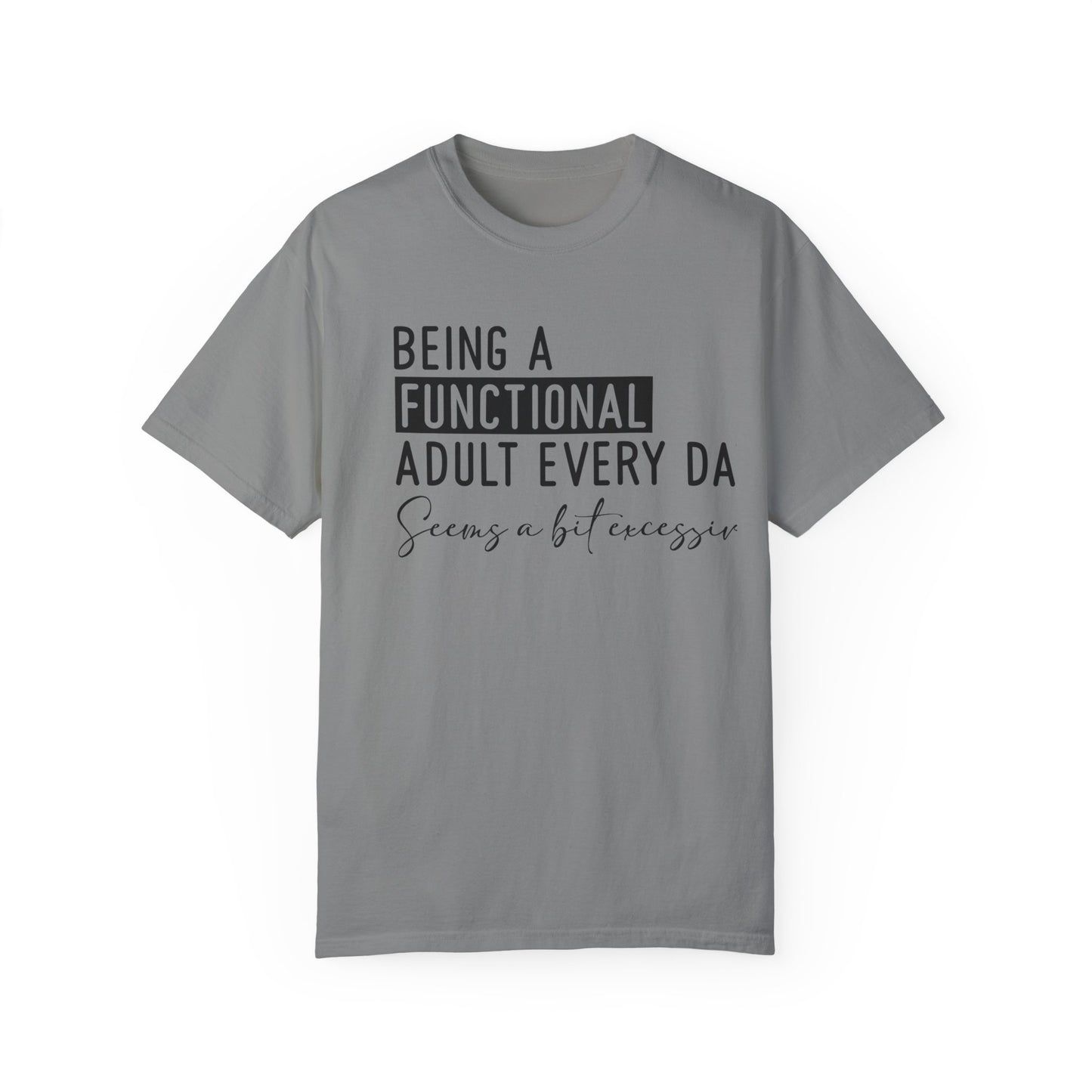 Being A Functional Adult t-shirt