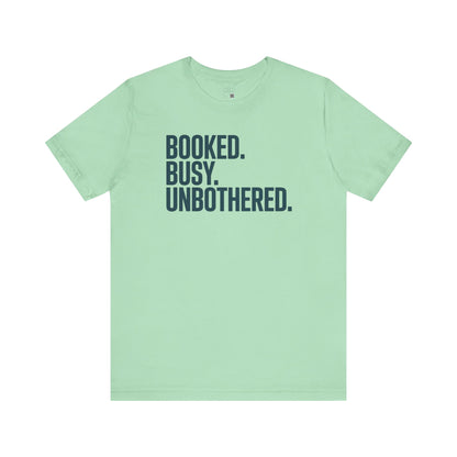 Booked, Busy, Unbothered Unisex Jersey Tee | Casual T-Shirt, Daily Wear, Empowerment Apparel, Gift for Busy Bees, Motivational Fashion