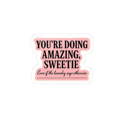Motivational Kiss-Cut Stickers - "You're Doing Amazing, Sweetie" for Encouragement and Self-Love