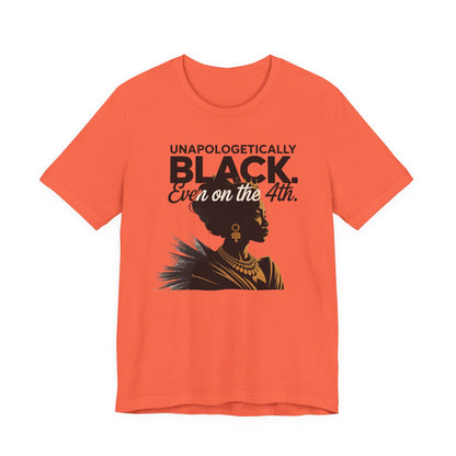 Unapologetically Black( Woman) Short Sleeve Tee, Black Pride T-Shirt, Independence Day Apparel, Culturally Proud Shirt, Gift for Activists