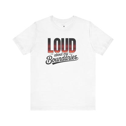 Loud Boundaries Tee, Unisex Graphic Shirt, Casual Wear, Self-Care Gift, Boundary Awareness Apparel, Everyday Comfort Tee