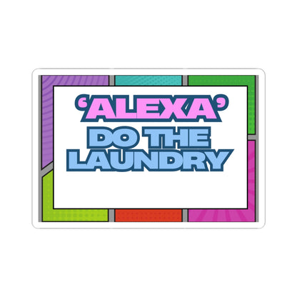 Fun 'Alexa' Do The Laundry Kiss-Cut Stickers - Perfect for Laptops & Home Decor