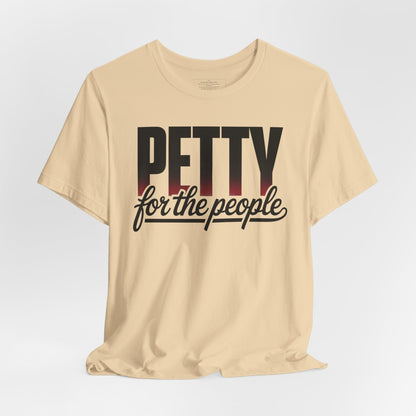 Petty for the People T-Shirt – Funny Black Girl Tee, July 4th Humor Shirt, Sass and Pride Graphic Tee, Unisex Shirt