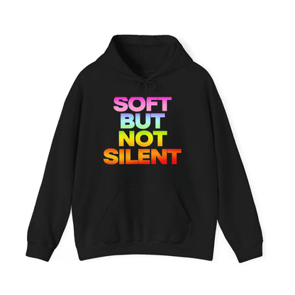 Vibrant Statement Hoodie - Soft But Not Silent, Unisex Sweatshirt for Activism, Casual Wear, Gifts, Comfort, Trendy Fall Fashion