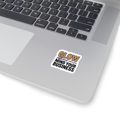 Glow Different Kiss-Cut Stickers, Mind Your Business Designs, Fun Laptop Stickers, Motivational Planner Decals, Trendy Quote Stickers