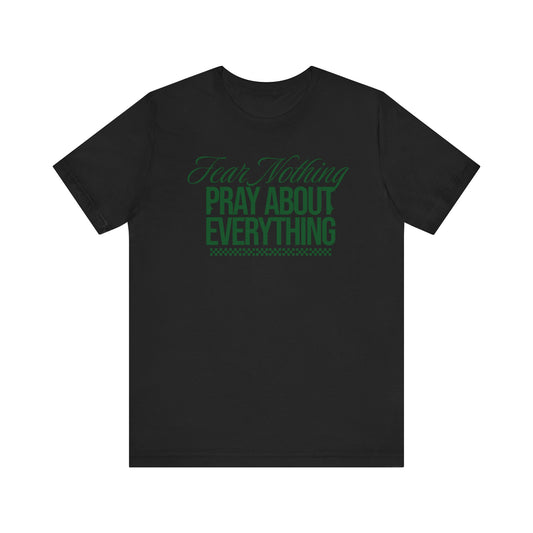 Fear Nothing Pray About Everything Unisex Jersey Tee - Embody Your Faith with Courage(Green)