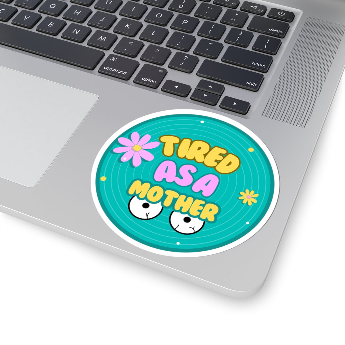 Tired as a Mother Kiss-Cut Stickers - Fun Mother's Day Gift for Moms