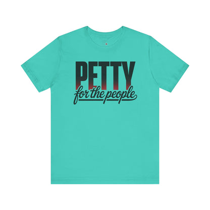 Petty for the People T-Shirt – Funny Black Girl Tee, July 4th Humor Shirt, Sass and Pride Graphic Tee, Unisex Shirt