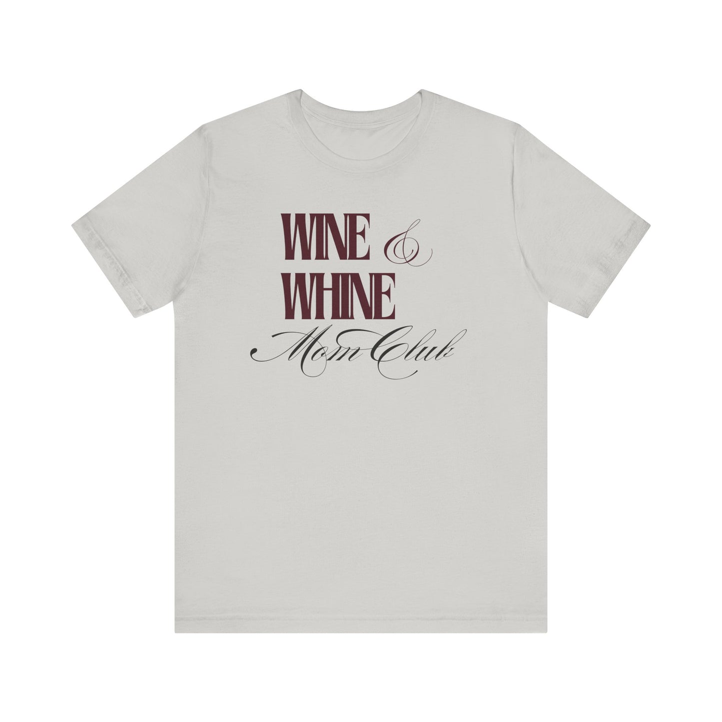Wine & Whine Mom Club Tee - Unisex Jersey T-Shirt for Moms