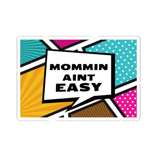 Funny Mommin' Ain't Easy Kiss-Cut Stickers for Laptops & Planners