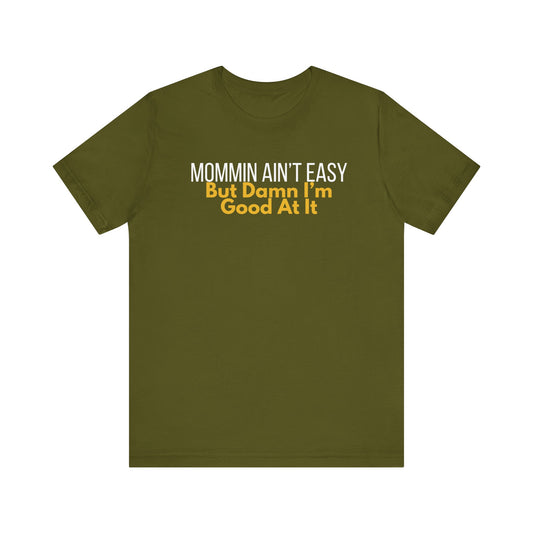 Mommin' Ain't Easy Unisex Tee - Perfect Gift for Moms