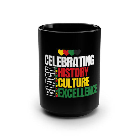 Mug: Celebrating Black History Culture & Excellence - 15oz