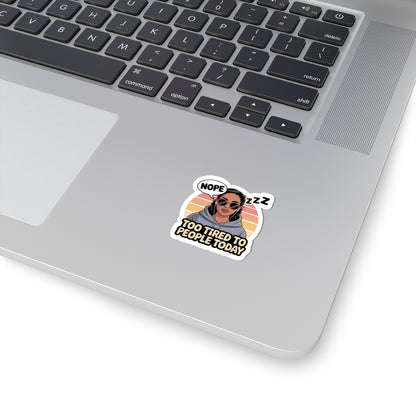 Tired People Stickers, Humorous Laptop Decals, Chill Vibes Stickers, Cute Gift for Introverts, Positive Affirmation Stickers