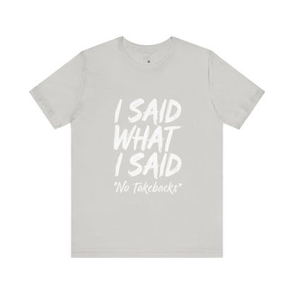 Bold Statement Tee - "I Said What I Said" Unisex Jersey Short Sleeve, Casual Shirt, Gift for Friends, Everyday Wear, Quote Apparel