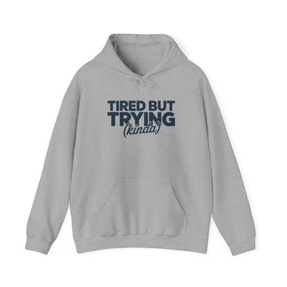 Tired But Trying Hoodie - Embrace the Struggle With Style
