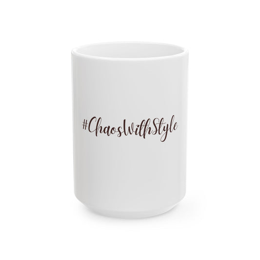 #ChaosWithStyle Ceramic Mug - 11oz & 15oz | Perfect for Coffee Lovers & Gift Givers