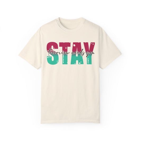 Stay Tomorrow Needs You T-shirt
