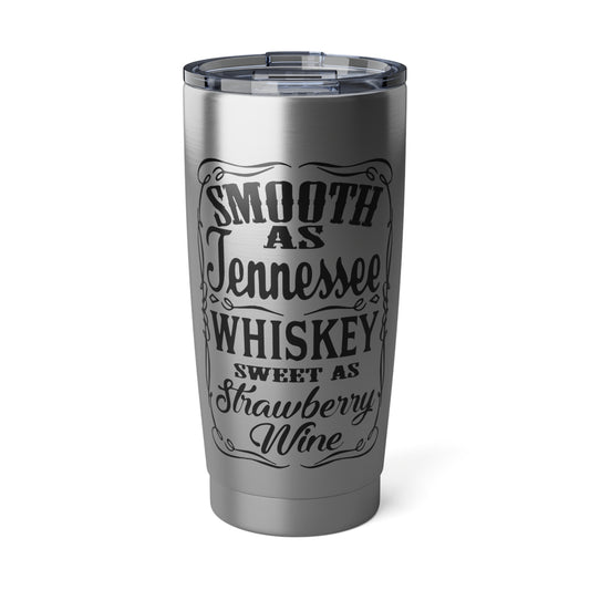 Smooth As Tennessee Whiskey 20oz Tumbler Pre-order