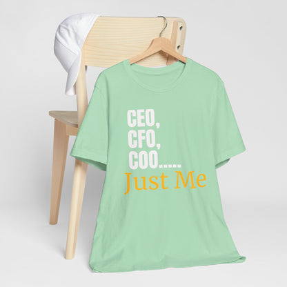 CEO,CFO,Coo... Just Me Unisex Tee-Celebrate Solo Entrepreneurship