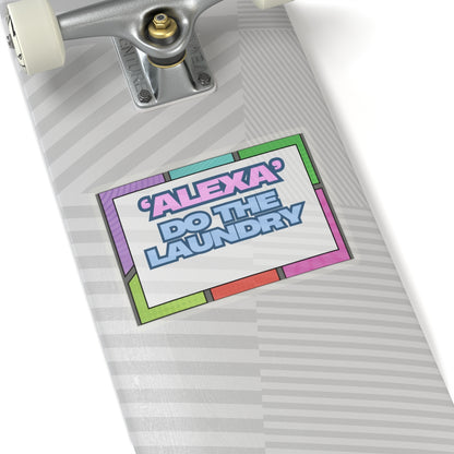 Fun 'Alexa' Do The Laundry Kiss-Cut Stickers - Perfect for Laptops & Home Decor