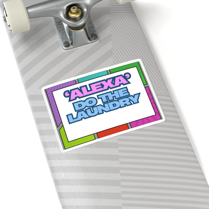 Fun 'Alexa' Do The Laundry Kiss-Cut Stickers - Perfect for Laptops & Home Decor