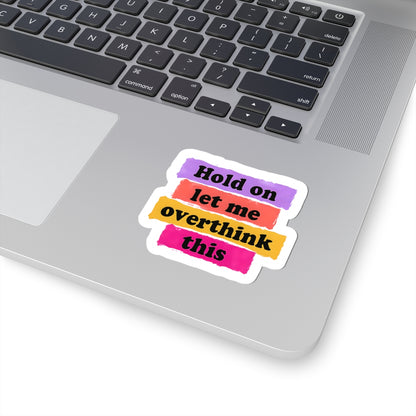 Hold On, Let Me Overthink This Sticker – Spiral in Style