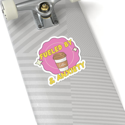 Kiss-Cut Sticker - Fueled by Coffee & Anxiety – Perfect for Laptops, Journals & Gifts