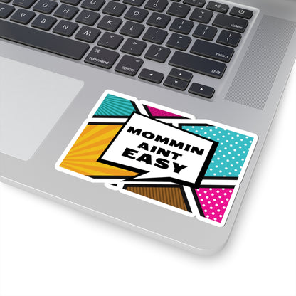 Funny Mommin' Ain't Easy Kiss-Cut Stickers for Laptops & Planners