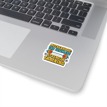 Motherhood The Ultimate Strength Training Kiss-Cut Stickers - Because Raising Tiny Humans is a Full Body Workout
