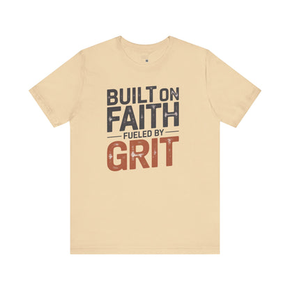 Built on Faith, Fueled by Grit – Christian Empowerment Shirt | Faith-Based Motivational Tee | Bella+Canvas Unisex T-Shirt