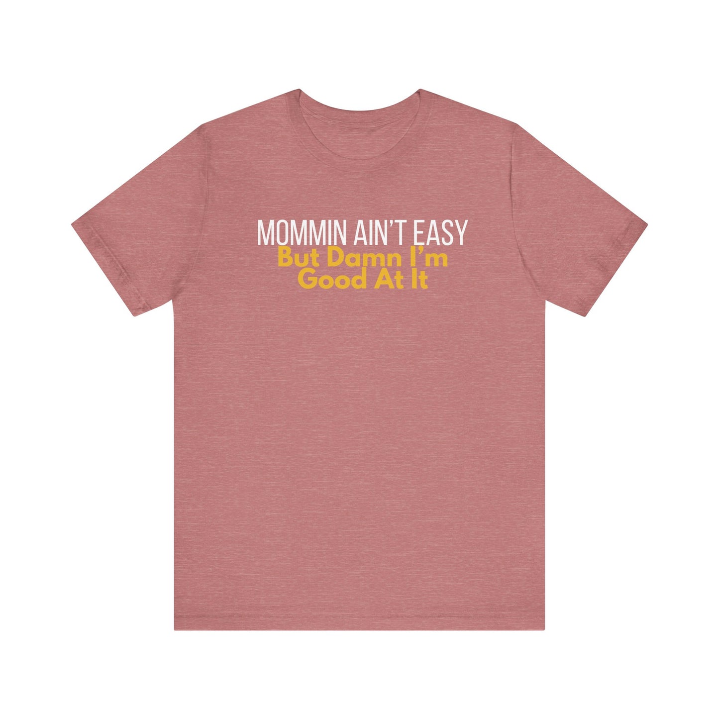 Mommin' Ain't Easy Unisex Tee - Perfect Gift for Moms