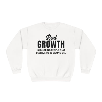 Real Growth is Ignoring People Crewneck Sweatshirt