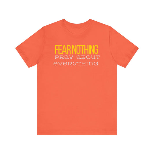 Fear Nothing Pray About Everything Unisex Jersey Tee - Embody Your Faith with Courage