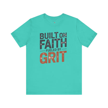 Built on Faith, Fueled by Grit – Christian Empowerment Shirt | Faith-Based Motivational Tee | Bella+Canvas Unisex T-Shirt