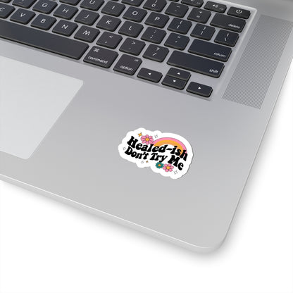 Healed-ish Kiss-Cut Stickers, Motivational Decals, Flower Stickers for Journals, Laptop Accessories, Positive Affirmations