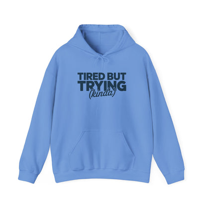 Tired But Trying Hoodie - Embrace the Struggle With Style