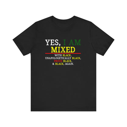 T-Shirt Yes I Am Mixed With Black Unisex Tee