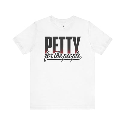 Petty for the People T-Shirt – Funny Black Girl Tee, July 4th Humor Shirt, Sass and Pride Graphic Tee, Unisex Shirt