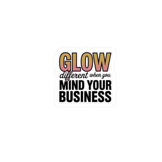 Glow Different Kiss-Cut Stickers, Mind Your Business Designs, Fun Laptop Stickers, Motivational Planner Decals, Trendy Quote Stickers