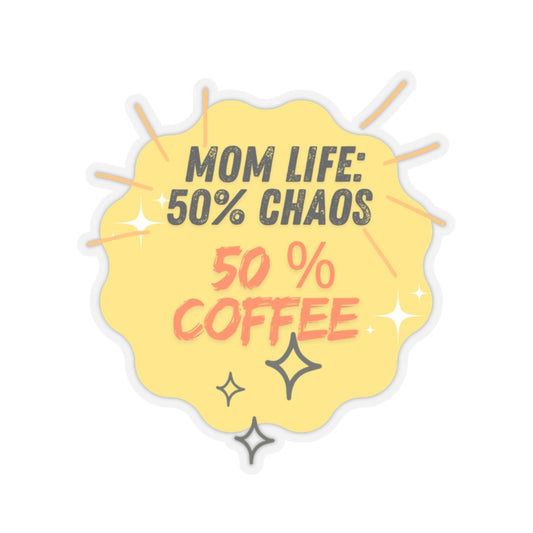Mom Life Kiss-Cut Stickers - 50% Chaos 50% Coffee