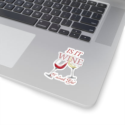 Wine Lover Kiss-Cut Stickers - "Is It Wine O'Clock Yet?"