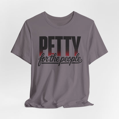 Petty for the People T-Shirt – Funny Black Girl Tee, July 4th Humor Shirt, Sass and Pride Graphic Tee, Unisex Shirt